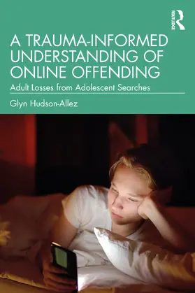 Hudson-Allez |  A Trauma-Informed Understanding of Online Offending | Buch |  Sack Fachmedien