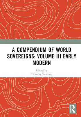 Venning |  A Compendium of World Sovereigns: Volume III Early Modern | Buch |  Sack Fachmedien