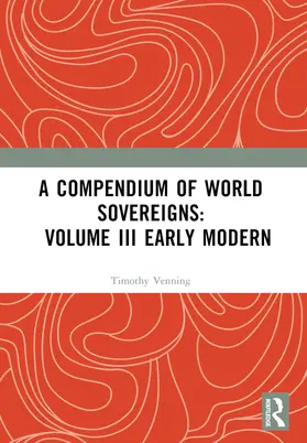 Venning |  A Compendium of World Sovereigns: Volume III Early Modern | Buch |  Sack Fachmedien