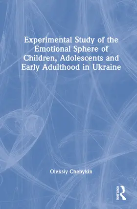 Chebykin |  Experimental Study of the Emotional Sphere of Children, Adolescents and Early Adulthood in Ukraine | Buch |  Sack Fachmedien