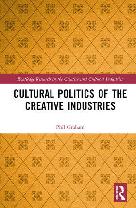 Graham |  Cultural Politics of the Creative Industries | Buch |  Sack Fachmedien