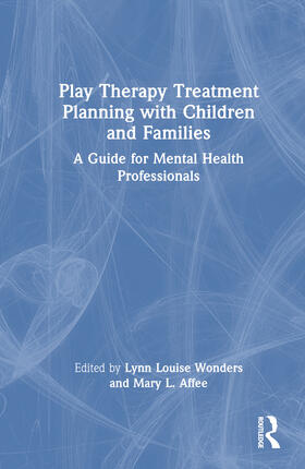 Wonders / Affee |  Play Therapy Treatment Planning with Children and Families | Buch |  Sack Fachmedien