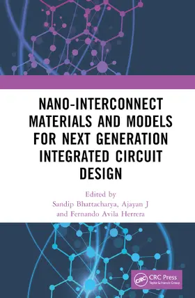 Bhattacharya / Ajayan / Herrera |  Nano-Interconnect Materials and Models for Next Generation Integrated Circuit Design | Buch |  Sack Fachmedien