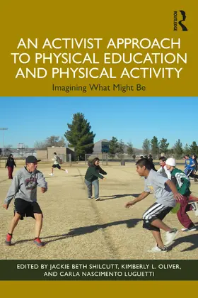 Luguetti / Shilcutt / Oliver |  An Activist Approach to Physical Education and Physical Activity | Buch |  Sack Fachmedien