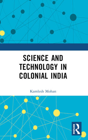 Mohan |  Science and Technology in Colonial India | Buch |  Sack Fachmedien