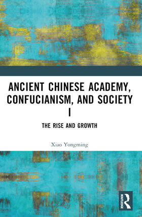 Yongming |  Ancient Chinese Academy, Confucianism, and Society I | Buch |  Sack Fachmedien