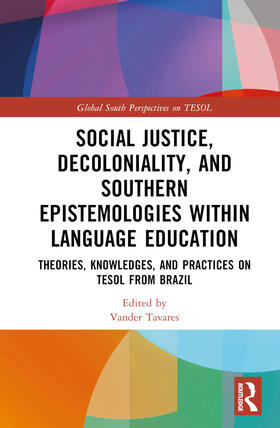 Tavares |  Social Justice, Decoloniality, and Southern Epistemologies within Language Education | Buch |  Sack Fachmedien