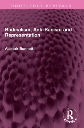 Bonnett |  Radicalism, Anti-Racism and Representation | Buch |  Sack Fachmedien