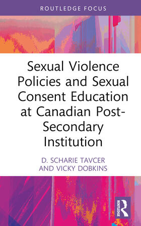 Tavcer / Dobkins |  Sexual Violence Policies and Sexual Consent Education at Canadian Post-Secondary Institutions | Buch |  Sack Fachmedien