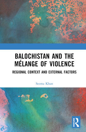 Khan |  Balochistan and the Mélange of Violence | Buch |  Sack Fachmedien