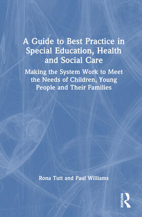 Tutt / Williams |  A Guide to Best Practice in Special Education, Health and Social Care | Buch |  Sack Fachmedien