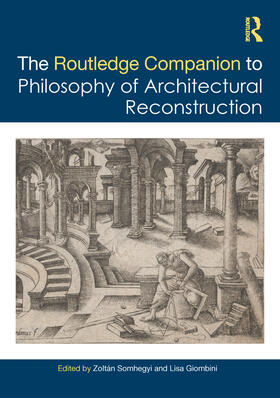 Giombini / Somhegyi |  The Routledge Companion to the Philosophy of Architectural Reconstruction | Buch |  Sack Fachmedien