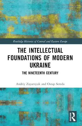 Zayarnyuk / Sereda |  The Intellectual Foundations of Modern Ukraine | Buch |  Sack Fachmedien