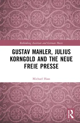 Haas |  Gustav Mahler, Julius Korngold and the Neue Freie Presse | Buch |  Sack Fachmedien