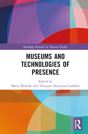 Shehade / Stylianou-Lambert |  Museums and Technologies of Presence | Buch |  Sack Fachmedien