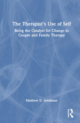 Selekman |  The Therapist's Use of Self | Buch |  Sack Fachmedien