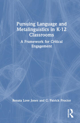 Proctor / Love Jones |  Pursuing Language and Metalinguistics in K-12 Classrooms | Buch |  Sack Fachmedien