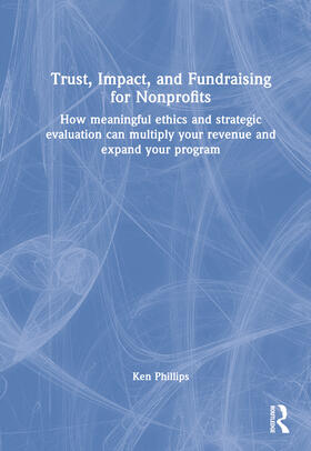 Phillips |  Trust, Impact, and Fundraising for Nonprofits | Buch |  Sack Fachmedien