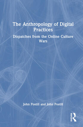 Postill |  The Anthropology of Digital Practices | Buch |  Sack Fachmedien