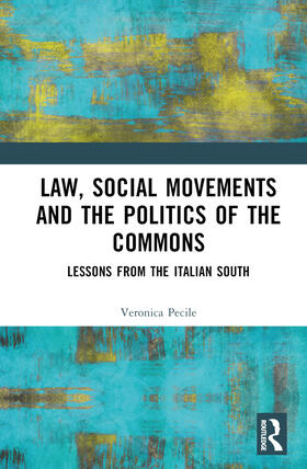 Pecile |  Law, Social Movements and the Politics of the Commons | Buch |  Sack Fachmedien