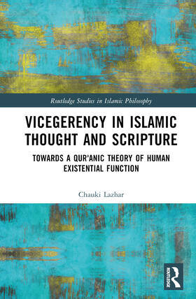 Lazhar |  Vicegerency in Islamic Thought and Scripture | Buch |  Sack Fachmedien