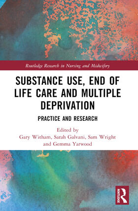 Witham / Yarwood / Galvani |  Substance Use, End-of-Life Care and Multiple Deprivation | Buch |  Sack Fachmedien