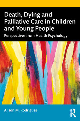 Rodriguez |  Death, Dying and Palliative Care in Children and Young People | Buch |  Sack Fachmedien