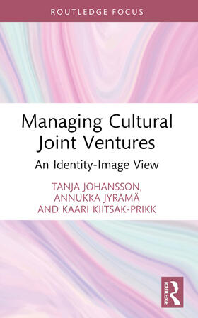 Johansson / Jyrämä / Kiitsak-Prikk |  Managing Cultural Joint Ventures | Buch |  Sack Fachmedien