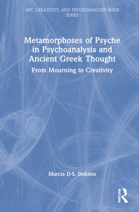 Dobson |  Metamorphoses of Psyche in Psychoanalysis and Ancient Greek Thought | Buch |  Sack Fachmedien