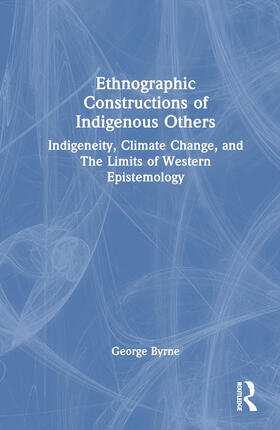 Byrne |  Ethnographic Constructions of Indigenous Others | Buch |  Sack Fachmedien