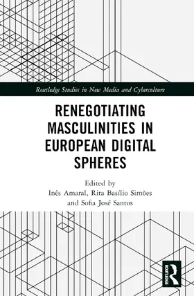 Amaral / Basílio de Simões / José Santos |  Renegotiating Masculinities in European Digital Spheres | Buch |  Sack Fachmedien