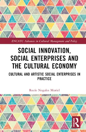 Nogales Muriel |  Social Innovation, Social Enterprises and the Cultural Economy | Buch |  Sack Fachmedien