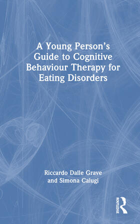 Dalle Grave / Calugi |  A Young Person's Guide to Cognitive Behavioural Therapy for Eating Disorders | Buch |  Sack Fachmedien