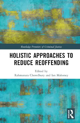 Mahoney / Chowdhury |  Holistic Responses to Reducing Reoffending | Buch |  Sack Fachmedien