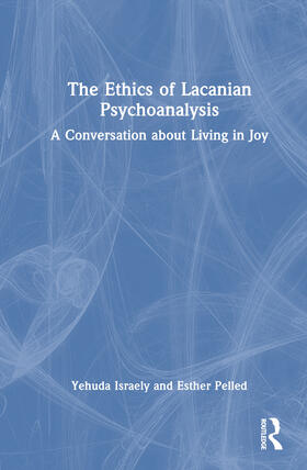 Israely / Pelled |  The Ethics of Lacanian Psychoanalysis | Buch |  Sack Fachmedien