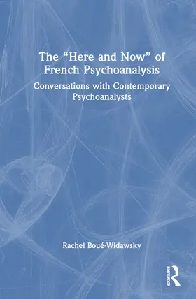 Boué-Widawsky |  The "Here and Now" of French Psychoanalysis | Buch |  Sack Fachmedien