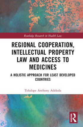 Adekola |  Regional Cooperation, Intellectual Property Law and Access to Medicines | Buch |  Sack Fachmedien
