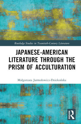 Jarmolowicz-Dziekonska |  Japanese-American Literature through the Prism of Acculturation | Buch |  Sack Fachmedien