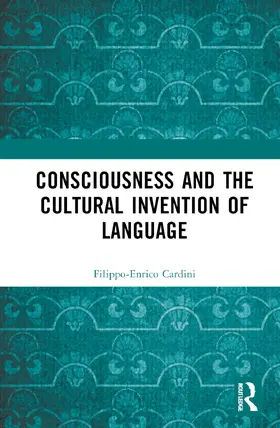 Cardini |  Consciousness and the Cultural Invention of Language | Buch |  Sack Fachmedien