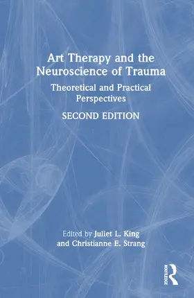 King / Strang |  Art Therapy and the Neuroscience of Trauma | Buch |  Sack Fachmedien