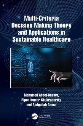 Gamal / Abdel-Basset / Chakrabortty |  Multi-Criteria Decision Making Theory and Applications in Sustainable Healthcare | Buch |  Sack Fachmedien