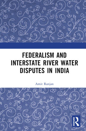 Ranjan |  Federalism and Inter-State River Water Disputes in India | Buch |  Sack Fachmedien