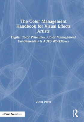 Perez |  The Color Management Handbook for Visual Effects Artists | Buch |  Sack Fachmedien