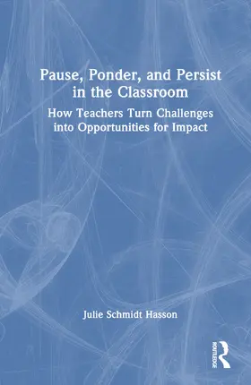 Schmidt Hasson |  Pause, Ponder, and Persist in the Classroom | Buch |  Sack Fachmedien