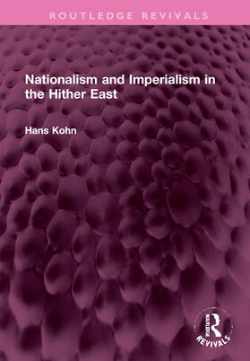 Kohn |  Nationalism and Imperialism in the Hither East | Buch |  Sack Fachmedien