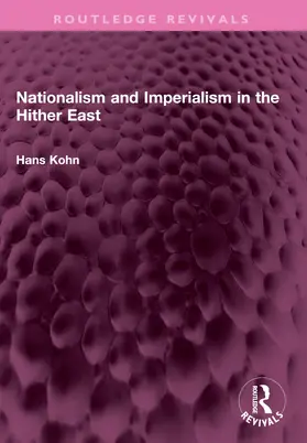 Kohn |  Nationalism and Imperialism in the Hither East | Buch |  Sack Fachmedien