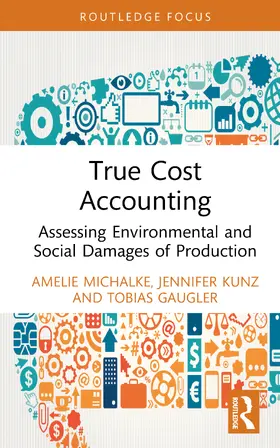 Michalke / Kunz / Gaugler |  True Cost Accounting | Buch |  Sack Fachmedien