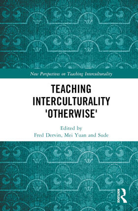 Dervin / Yuan / Sude |  Teaching Interculturality 'Otherwise' | Buch |  Sack Fachmedien