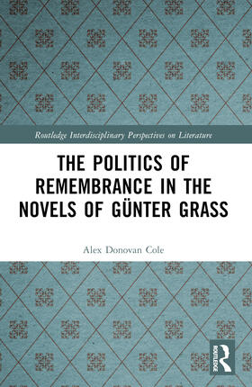 Cole |  The Politics of Remembrance in the Novels of Günter Grass | Buch |  Sack Fachmedien