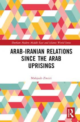 Zweiri |  Arab-Iranian Relations Since the Arab Uprisings | Buch |  Sack Fachmedien